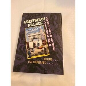 Greenwich Village: Culture and Counterculture by Rick Beard and Leslie Berlowitz
